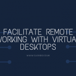 Facilitate Remote Working with Virtual Desktops