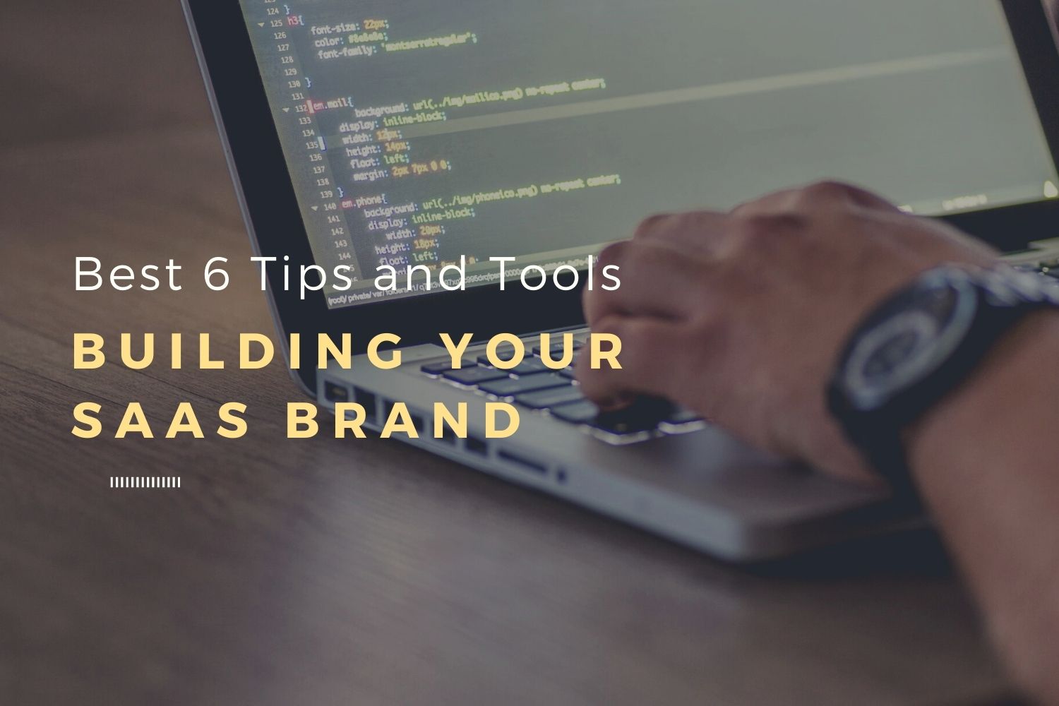 Best 6 Tips and Tools to Use when Building your SaaS Brand