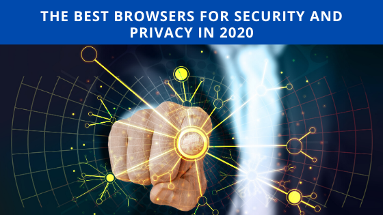 The Best Browsers for Security and Privacy in 2020