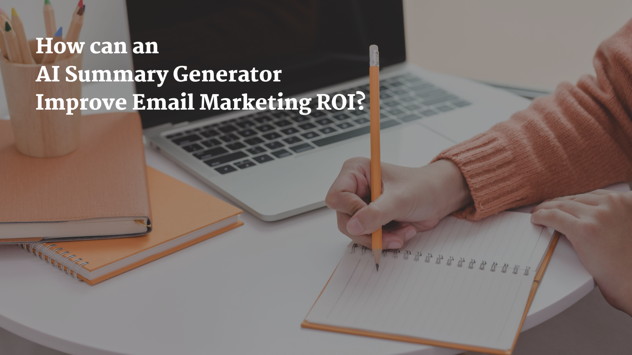 how-can-ai-summary-generator-tools-improve-email-marketing-roi