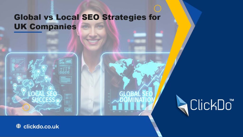 global-vs-local-seo-strategies-for-uk-companies