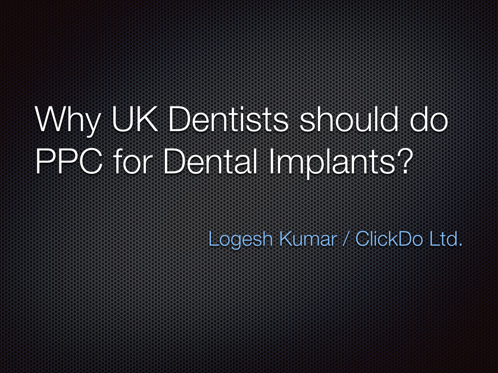 Why UK Dentists should do PPC for Dental Implants?