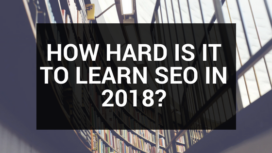 HOW HARD IS IT TO LEARN SEO