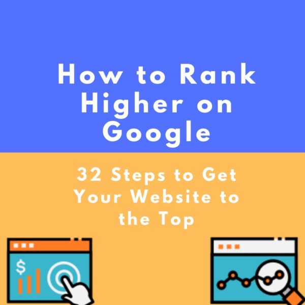 How to rank higher on Google 32 steps to get your website to the top of the search engines