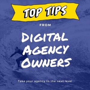 Top Tips from Digital Marketing Agency Owners
