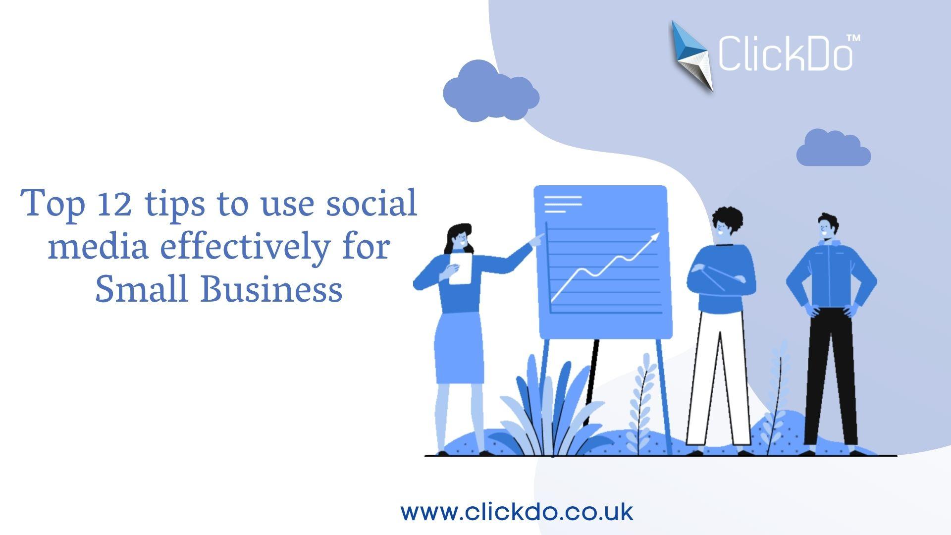 Top 12 tips to use social media effectively for Small Business