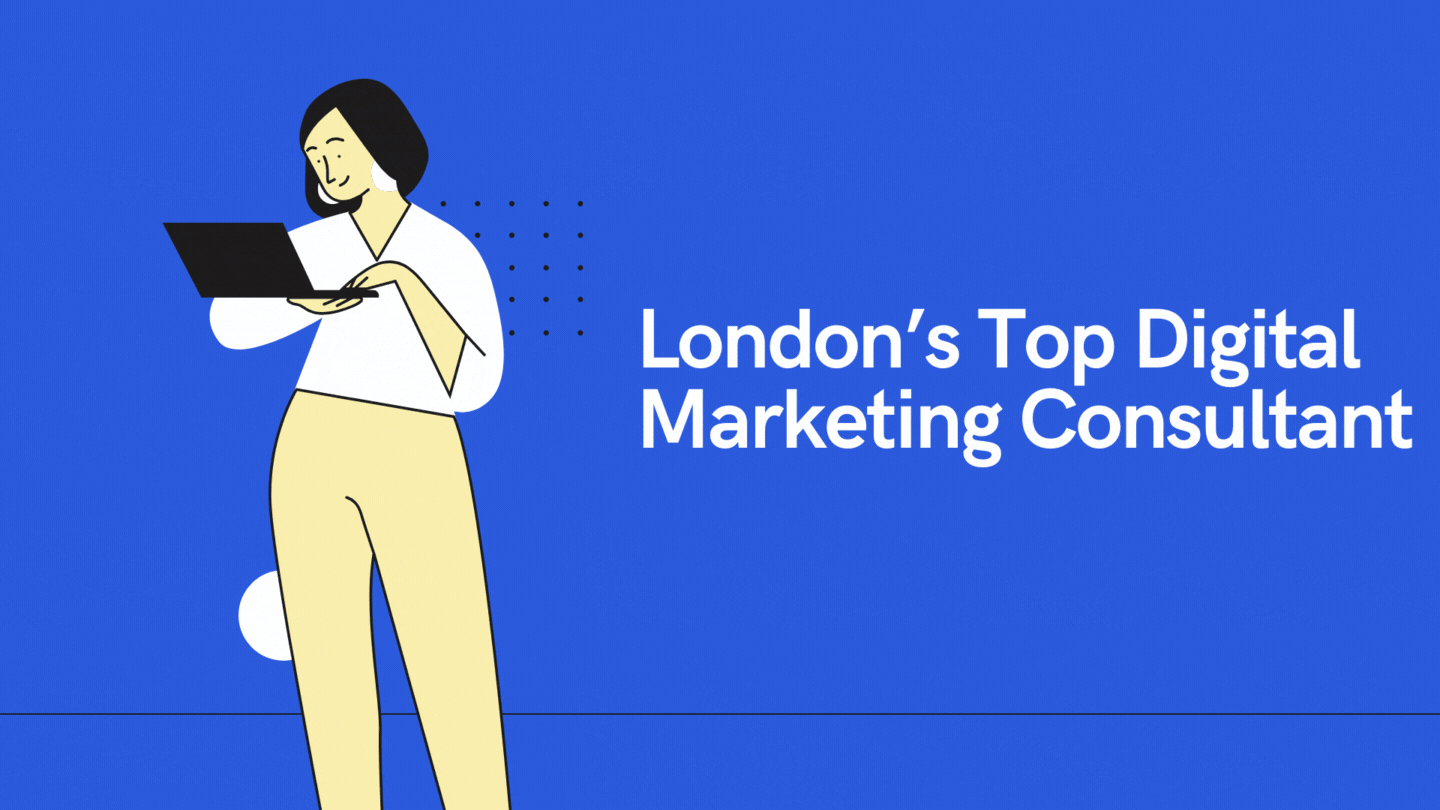 London’s Top Digital Marketing Consultant