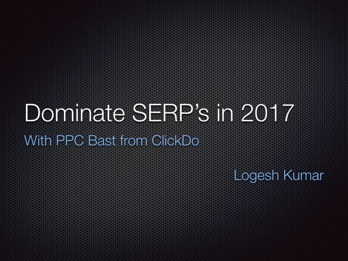Google PPC AdWords to Dominate SERP’s with a Blast in 2017!